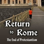 Logo of the podcast Return To Rome - The End of Protestantism Podcast Return To Rome - The End of Protestantism