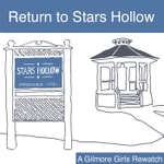 Logo of the podcast Return to Stars Hollow: A Gilmore Girls Podcast Podcast Return to Stars Hollow: A Gilmore Girls Podcast