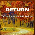 Return To The Forgotten Path Podcast Return To The Forgotten Path