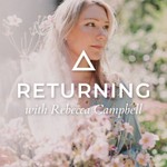 Returning with Rebecca Campbell Podcast Returning with Rebecca Campbell
