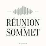Réunion au sommet Podcast Réunion au sommet