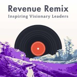 Revenue Remix - Inspiring Visionary Leaders Podcast Revenue Remix - Inspiring Visionary Leaders