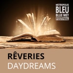 Logo of the podcast Rêveries | Daydreams by Metropolis bleu | Blue Metropolis Podcast Rêveries | Daydreams by Metropolis bleu | Blue Metropolis