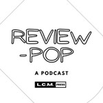 Review-Pop Podcast Review-Pop