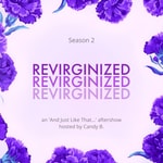 Logo of the podcast Revirginized: An 'And just like that...' Aftershow Podcast Revirginized: An 'And just like that...' Aftershow