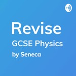 Logo of the podcast REVISE GCSE Physics - A podcast by Seneca Learning
Podcast REVISE GCSE Physics - A podcast by Seneca Learning