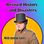Logo of the podcast Revised History and Disasters Podcast Revised History and Disasters