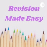 Logo of the podcast Revision Made Easy Podcast Revision Made Easy