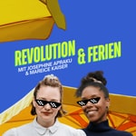 Podcast Revolution & Ferien – euer Lieblingspodcast mit Josephine Apraku und Mareice Kaiser