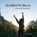 Rewilded Wellness Podcast Rewilded Wellness