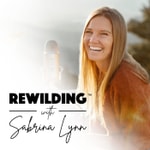 Logo of the podcast ReWilding with Sabrina Lynn Logo of the podcast ReWilding with Sabrina Lynn