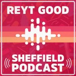 Logo of the podcast REYT GOOD SHEFFIELD PODCAST Podcast REYT GOOD SHEFFIELD PODCAST