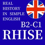 Logo of the podcast RHISE: Real History in Simple English (B2-C1, British) Podcast RHISE: Real History in Simple English (B2-C1, British)