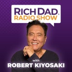Logo of the podcast Rich Dad Radio Show: In-Your-Face Advice on Investing, Personal Finance, & Starting a Business Podcast Rich Dad Radio Show: In-Your-Face Advice on Investing, Personal Finance, & Starting a Business