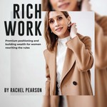 Rich Work: Attract Premium Clients And Build Wealth Through Premium Positioning Podcast Rich Work: Attract Premium Clients And Build Wealth Through Premium Positioning