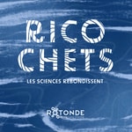 Logo of the podcast RICOCHETS - Les sciences rebondissent Podcast RICOCHETS - Les sciences rebondissent