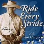 Logo of the podcast Ride Every Stride | Horsemanship and Personal Growth with Van Hargis Podcast Ride Every Stride | Horsemanship and Personal Growth with Van Hargis