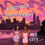 Logo of the podcast Ridiculous and Inconvenient: THE Sex & the City Recap Podcast Podcast Ridiculous and Inconvenient: THE Sex & the City Recap Podcast