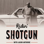 Logo of the podcast Ridin’ Shotgun with Jason Anthoine Podcast Ridin’ Shotgun with Jason Anthoine
