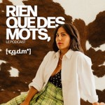 RIEN QUE DES MOTS Podcast RIEN QUE DES MOTS