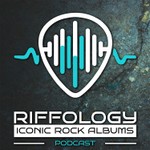 Podcast Riffology: Iconic Rock Albums Podcast