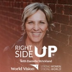Right Side Up Podcast with Danielle Strickland Right Side Up Podcast with Danielle Strickland