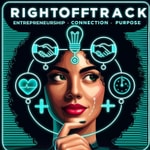 RightOffTrack Entrepreneurship Connection Purpose | Anya Smith, MBA, MS