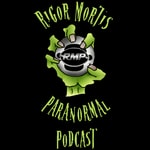 Rigor Mortis Paranormal Podcast Podcast Rigor Mortis Paranormal Podcast