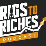 Rigs to Riches Podcast Rigs to Riches