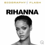 Logo of the podcast Rihanna - Biography Flash Podcast Rihanna - Biography Flash