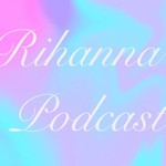 Logo of the podcast Rihanna's Podcast Podcast Rihanna's Podcast