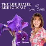 Logo of the podcast Rise Healer Rise with Sara Estelle Podcast Rise Healer Rise with Sara Estelle