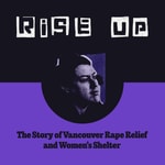 Rise Up: The Story of Vancouver Rape Relief and Women's Shelter Rise Up: The Story of Vancouver Rape Relief and Women's Shelter