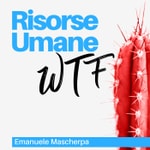 Logo of the podcast Risorse Umane WTF Podcast Risorse Umane WTF
