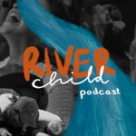 Logo of the podcast River Child Podcast River Child