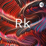 Logo of the podcast Rk Podcast Rk