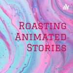 Logo of the podcast Roasting Animated Stories Podcast Roasting Animated Stories