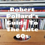 Logo of the podcast Robert Pollard's Guide To The Late 60s Podcast Robert Pollard's Guide To The Late 60s