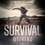 Logo of the podcast Robert W. Kirby presents: Survival Weekend: A Psychological Thriller audiobook. Podcast Robert W. Kirby presents: Survival Weekend: A Psychological Thriller audiobook.