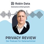 Logo of the podcast Robin Data Privacy Review - Der Podcast für Datenschützer Podcast Robin Data Privacy Review - Der Podcast für Datenschützer