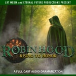 Robin Hood: Rising to Honor Podcast Robin Hood: Rising to Honor