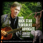 Logo of the podcast Rockstar to Wildlife Advocate with John Kay of Steppenwolf Podcast Rockstar to Wildlife Advocate with John Kay of Steppenwolf