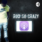 Logo of the podcast Rod So Crazy Podcast Rod So Crazy