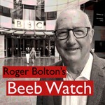 Roger Bolton's Beeb Watch Podcast Roger Bolton's Beeb Watch
