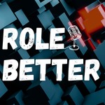 Logo of the podcast Role Better Podcast Role Better