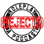 Roleplay Rejects Podcast Roleplay Rejects