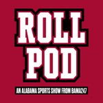 Roll Pod: An Alabama sports show from Bama247 Podcast Roll Pod: An Alabama sports show from Bama247