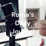 Logo of the podcast Roma's Daily Journal Podcast Roma's Daily Journal