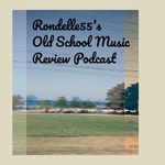 Logo of the podcast Rondelle55's Old School Music Review Podcast Podcast Rondelle55's Old School Music Review Podcast