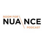 Room for Nuance Podcast Room for Nuance